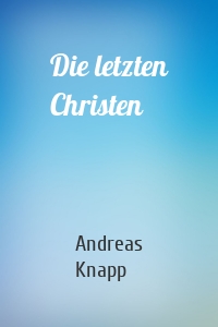 Die letzten Christen