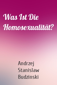 Was Ist Die Homosexualität?