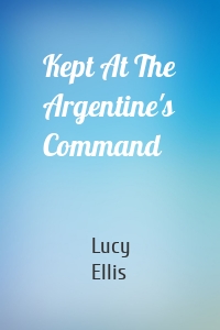 Kept At The Argentine's Command