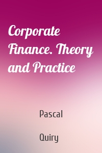Corporate Finance. Theory and Practice