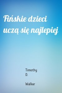 Fińskie dzieci uczą się najlepiej