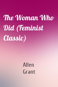 The Woman Who Did (Feminist Classic)