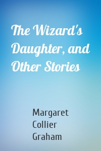 The Wizard's Daughter, and Other Stories