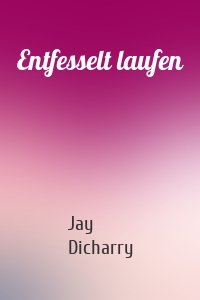 Entfesselt laufen