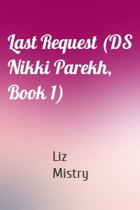 Last Request (DS Nikki Parekh, Book 1)