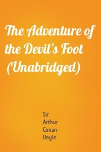 The Adventure of the Devil's Foot (Unabridged)