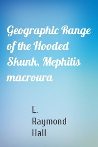 Geographic Range of the Hooded Skunk, Mephitis macroura