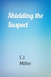 Shielding the Suspect