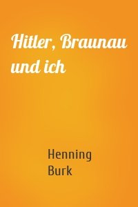 Hitler, Braunau und ich