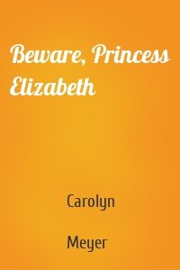 Beware, Princess Elizabeth