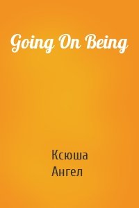 Going On Being