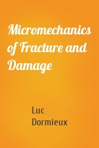 Micromechanics of Fracture and Damage