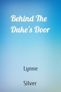 Behind The Duke's Door