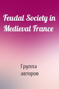 Feudal Society in Medieval France