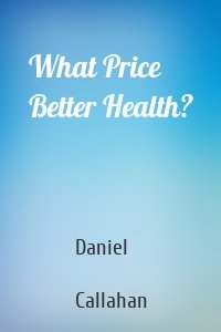 What Price Better Health?