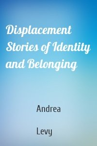 Displacement Stories of Identity and Belonging