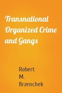 Transnational Organized Crime and Gangs