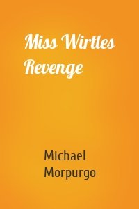 Miss Wirtles Revenge