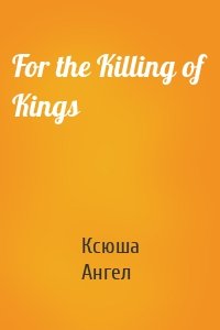 For the Killing of Kings