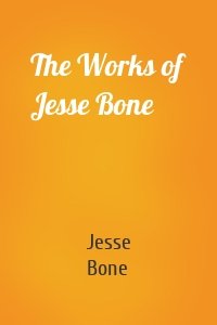 The Works of Jesse Bone