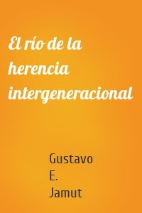 El río de la herencia intergeneracional