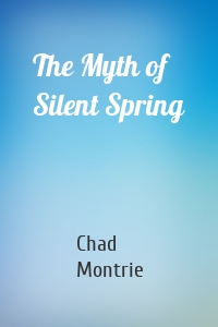 The Myth of Silent Spring