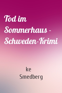 Tod im Sommerhaus - Schweden-Krimi