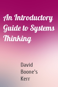 An Introductory Guide to Systems Thinking