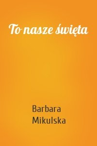 To nasze święta