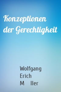 Konzeptionen der Gerechtigkeit