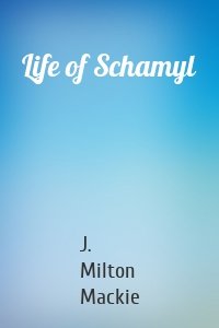 Life of Schamyl