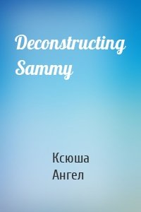 Deconstructing Sammy