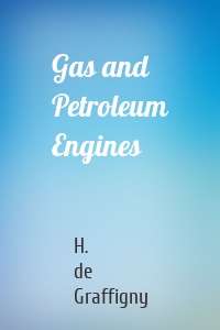 Gas and Petroleum Engines