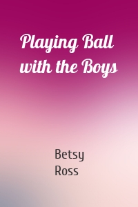 Playing Ball with the Boys
