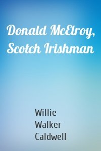 Donald McElroy, Scotch Irishman