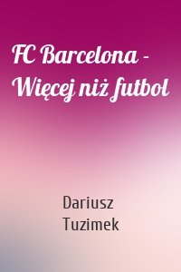 FC Barcelona - Więcej niż futbol