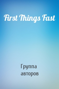 First Things Fast