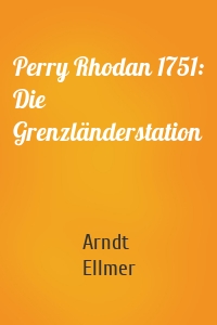 Perry Rhodan 1751: Die Grenzländerstation