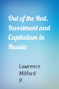 Out of the Red. Investment and Capitalism in Russia