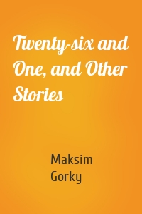 Twenty-six and One, and Other Stories
