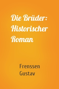 Die Brüder: Historischer Roman