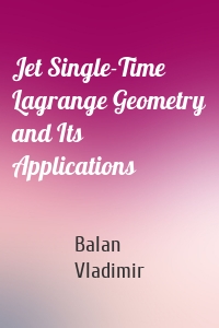 Jet Single-Time Lagrange Geometry and Its Applications