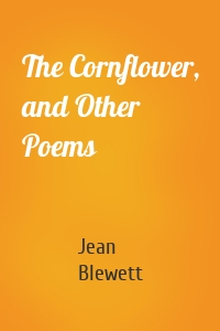 The Cornflower, and Other Poems
