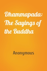 Dhammapada: The Sayings of the Buddha