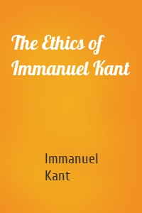 The Ethics of Immanuel Kant