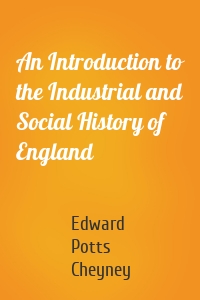 An Introduction to the Industrial and Social History of England