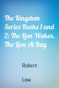 The Kingdom Series Books 1 and 2: The Lion Wakes, The Lion At Bay