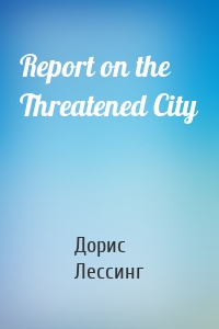 Report on the Threatened City
