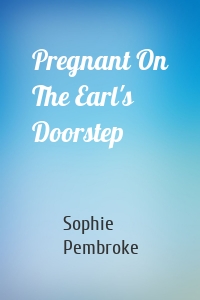 Pregnant On The Earl's Doorstep