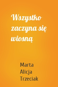 Wszystko zaczyna się wiosną